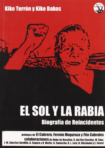 Imagen de archivo de El sol y la rabia : biografa de Reincidentes a la venta por El Pergam Vell