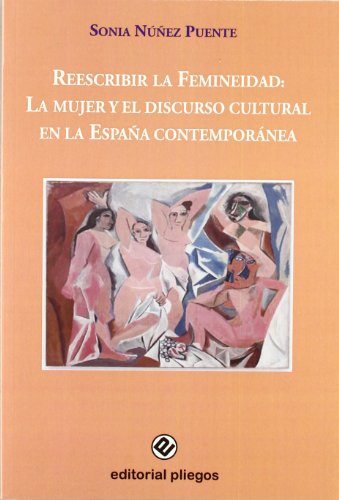 Beispielbild fr Reescribir la Femineidad: la Mujer y el Discurso Cultural en la Espaa Contempornea: la Mujer y el Discurso Cultural en la Espaa Contempornea: 206 zum Verkauf von Hamelyn