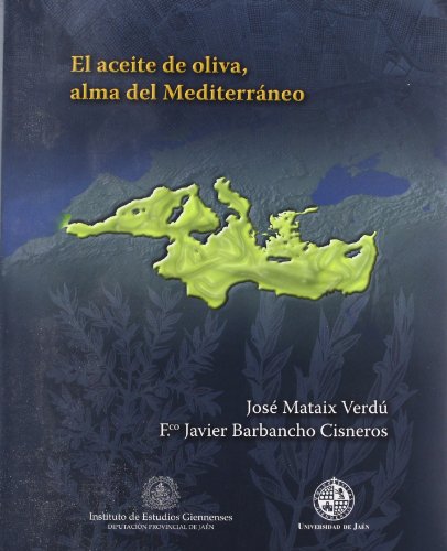 Imagen de archivo de EL ACEITE DE OLIVA, ALMA DEL MEDITERRANEO a la venta por KALAMO LIBROS, S.L.