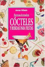 Sensacionales Cocteles y Bebidas Para Fiestas (Spanish Edition) (9788496048911) by [???]