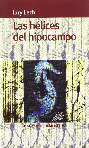 9788496049420: Las hélices del hipocampo (Calambur Narrativa)