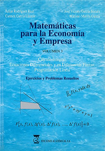 Imagen de archivo de MATEMTICAS PARA LA ECONOMA Y EMPRESA: VOLUMEN 3, CLCULO INTEGRAL, ECUACIONES a la venta por Zilis Select Books