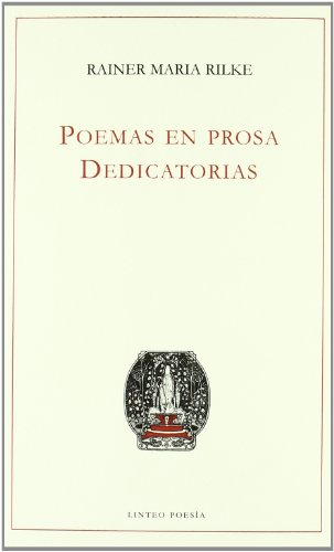 Poemas en prosa/ Poems in Prose: Dedicatorias (Spanish Edition) (9788496067431) by Rilke, Rainer Maria