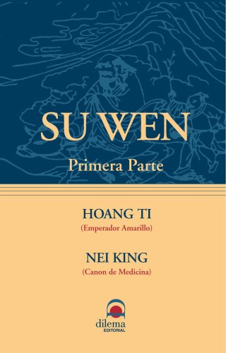 Imagen de archivo de SU WEN. PRIMERA PARTE. HOANG TI - NEI KING HOANG TI (EMPERADOR AMARILLO)/NEI KING (CANON DE MEDICINA) a la venta por Zilis Select Books