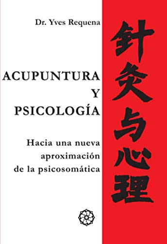 Stock image for ACUPUNTURA Y PSICOLOGA: HACIA UNA NUEVA APROXIMACIN DE LA PSICOSOMTICA for sale by KALAMO LIBROS, S.L.