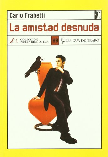 La amistad desnuda (NB) (Spanish Edition) (9788496080300) by Frabetti, Carlo