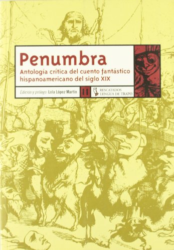 Penumbra.: Antología crítca del cuento fantástico hispanoamericano del siglo XIX (RE) (Spanish Edition) - López Martín, Lola (Ed.)