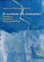 9788496082366: El zumbido del moscardn: Periodismo, peridicos y textos periodsticos: 16 (Periodstica)