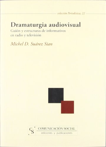 9788496082502: Dramaturgia audiovisual: Guin y estructuras de informativos en radio y televisin: 22 (Periodstica)