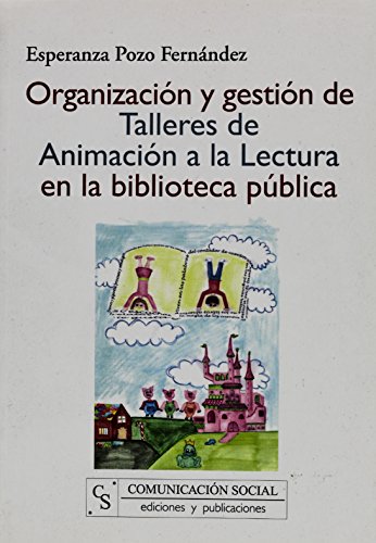 Imagen de archivo de ORGANIZACIN Y GESTIN DE TALLERES DE ANIMACIN A LA LECTURA EN LA BIBLIOTECA P a la venta por Antrtica