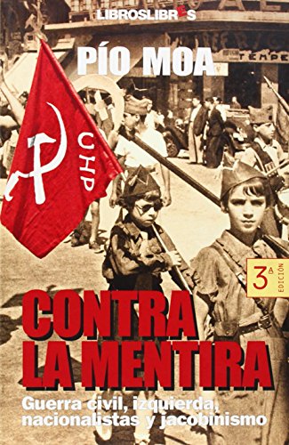 Stock image for Contra la mentira : [Guerra civil, izquierda, nacionalistas y jacobinismo] for sale by Perolibros S.L.