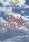 9788496088139: Dios adentro : para aquellos que anhelan avanzar en el misterio insondable del Dios vivo y verdadero