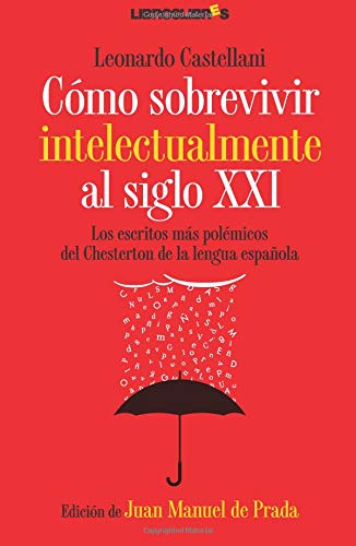CÃ“MO SOBREVIVIR INTELECTUALMENTE AL SIGLO XXI (Spanish Edition) - Leonardo Castellani