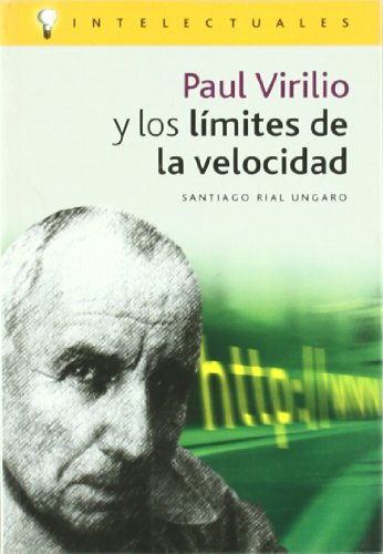 Imagen de archivo de Paul Virilio y los limites de la velocidad (Intelectuales) a la venta por Librera Prncep