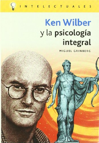 9788496089211: Ken Wilber Y La Psicologia Integral/ Ken Wilber and the Integral Psychology (Intelectuales / Intellectuals)