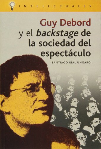 Imagen de archivo de Guy debord y el backstage de la sociedad del espectaculo a la venta por Iridium_Books