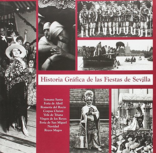 HISTORIA GRAFICADE LAS FIESTAS DE SEVILLA