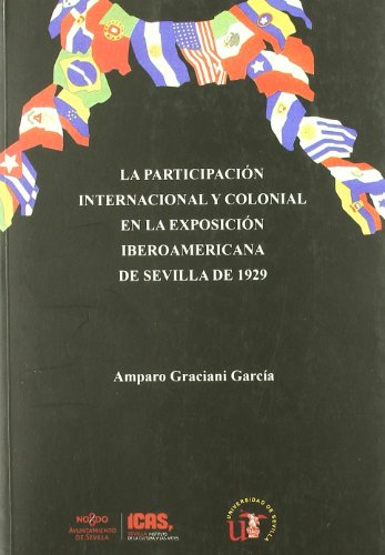 9788496098848: PARTICIPACION INTERNACIONAL Y COLONIAL EN LA EXPOSICION IBEROAMERICANA DE SEVILL