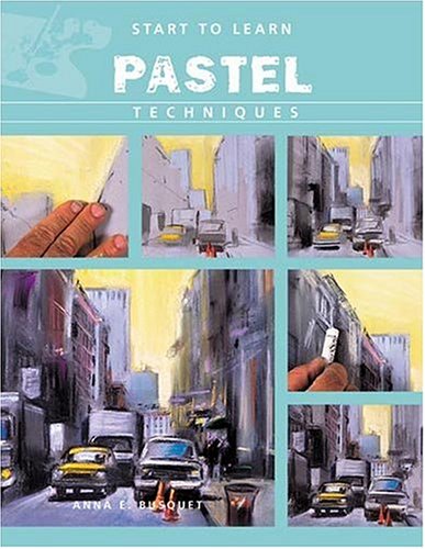 Imagen de archivo de Start to Learn Pastel Techniques a la venta por ThriftBooks-Dallas