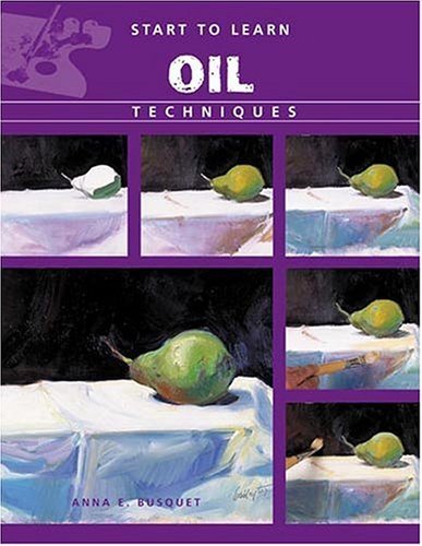 Beispielbild fr Start to Learn Oil Techniques zum Verkauf von ThriftBooks-Atlanta