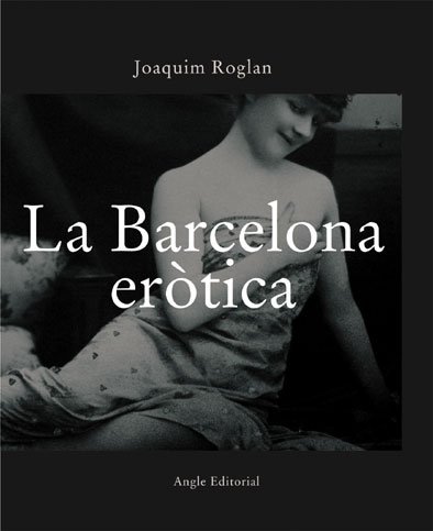 Stock image for La Barcelona ertica (Catalunya en blRoglan Llop, Joaquim for sale by Iridium_Books