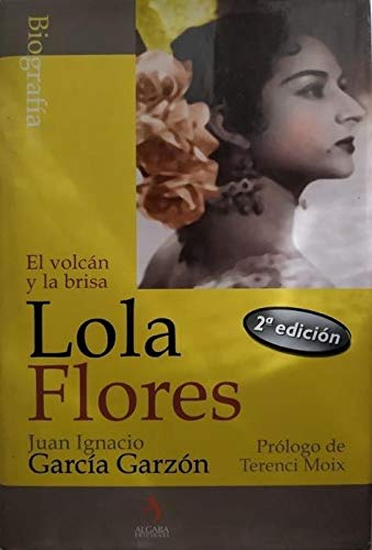 Lola Flores. El volcán y la brisa