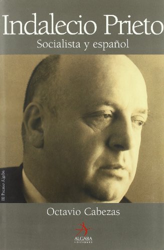 Indalecio Prieto - Socialista Y Español (Biografia (algaba))