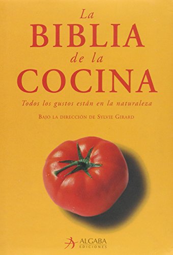 Imagen de archivo de Biblia de la cocina: Todos los gustos estn en la naturaleza (Spanish Edition) a la venta por NOMBELA LIBROS USADOS