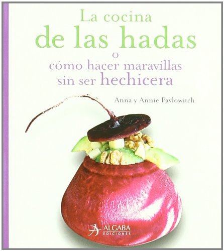 Stock image for Cocina de las Hadas O Cmo Hacer Maravillas sin Ser Hechicera for sale by Hamelyn