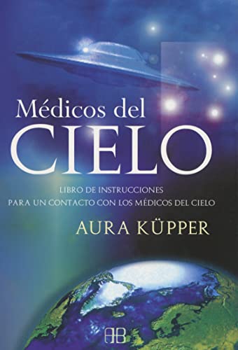 Beispielbild fr Mdicos del cielo : libro de instrucciones para un contacto con los mdicos del cielo zum Verkauf von medimops