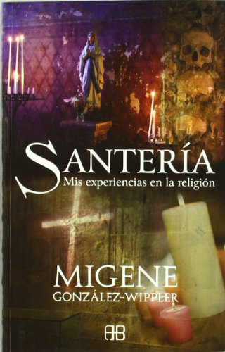 SANTERIA MIS EXPERIENCIAS EN LA RELIGION (9788496111455) by GonzÃ¡lez-Wippler, Migene
