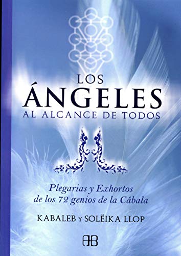 9788496111714: Los ngeles al alcance de todos: Plegarias y exhortos de los 72 genios de la Cbala (Spanish Edition)