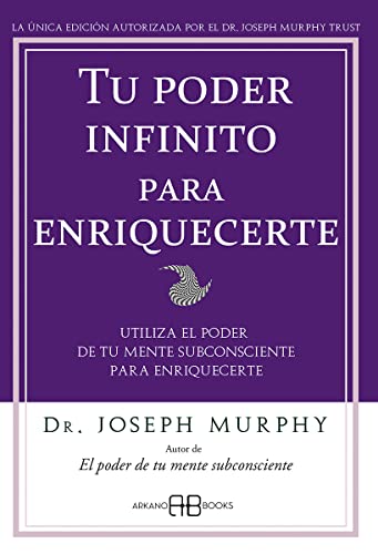 Tu poder infinito para enriquecerte. Utiliza el poder de tu mente subsconciente para enriquecerte - Murphy, Joseph