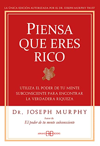 Piensa que eres rico: Utiliza el poder de tu mente subconsciente para encontrar la verdadera riqueza (Spanish Edition) (9788496111936) by Murphy, Joseph