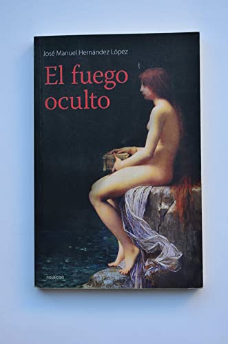 Imagen de archivo de EL FUEGO OCULTO a la venta por KALAMO LIBROS, S.L.