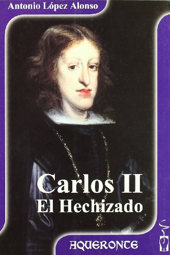 9788496115095: Carlos II, El Hechizado (Aqueronte Historia y Filosofa)