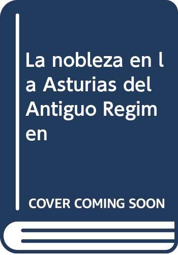 9788496119871: La nobleza en la Asturias del Antiguo Rgimen