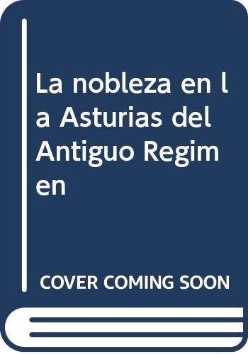 9788496119871: La nobleza en la Asturias del antiguo regimen