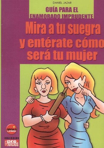 Stock image for Mira a Tu Suegra y Enterate Como Sera Tu Mujer for sale by Hamelyn