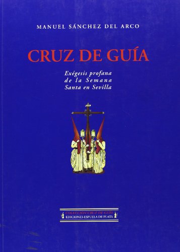 9788496133020: Cruz de Gua: Exgesis profana de la Semana Santa en Sevilla