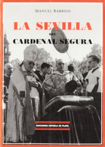 La Sevilla del Cardenal Segura - Manuel Barrios Gutiérrez