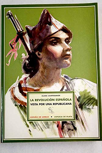 La revoluciÃ³n espaÃ±ola vista por una republicana - Campoamor, Clara (1888-1972) ; EspaÃ±ol BouchÃ©, Luis [ed.]
