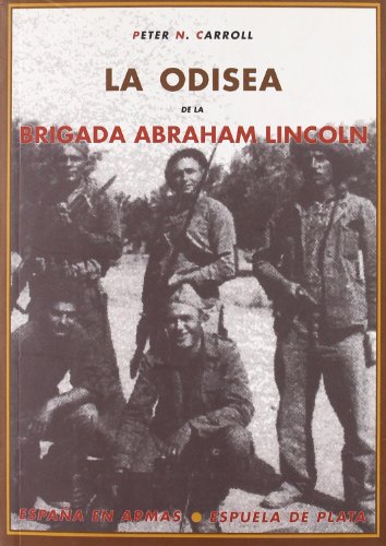 La odisea de la brigada Abraham Lincoln : los norteamericanos en la guerra civil española - Carroll, Peter N., McCoy, Mary Kaytr., Pinedo López, Ignaciotr.