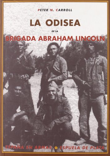Stock image for La odisea de la brigada Abraham Lincoln : los norteamericanos en la guerra civil espaola for sale by Librera Prez Galds