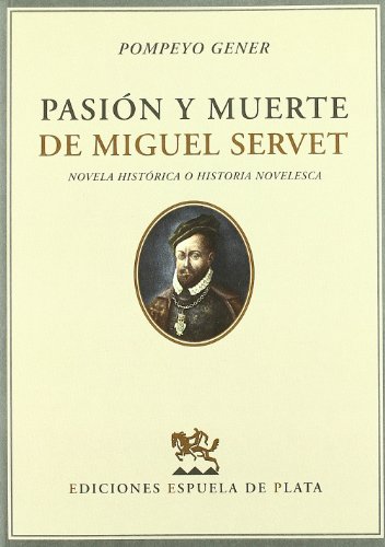 Imagen de archivo de Pasin y muerte de Miguel Servet. Novela histrica o historia novelesca a la venta por Vrtigo Libros