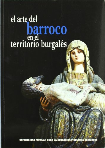 Stock image for EL ARTE DEL BARROCO EN EL TERRITORIO BURGALES for sale by Prtico [Portico]
