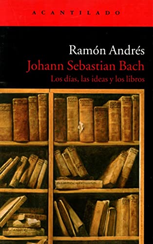 9788496136960: Johann Sebastian Bach: los das, las ideas y los libros (Spanish Edition)