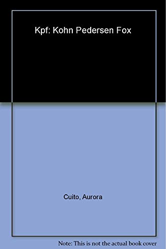 Kpf: Kohn Pedersen Fox (9788496137332) by Cuito, Aurora (Editor)