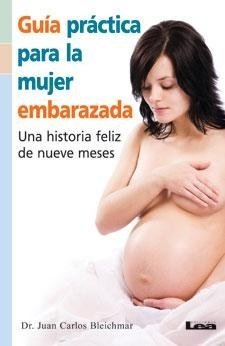 Imagen de archivo de Guia practica para la mujer embarazada/ Practical Guide for Pregnant Women: Una historia feliz de nueve meses/ A Happy Story of Nine Months (Spanish Edition) a la venta por Decluttr