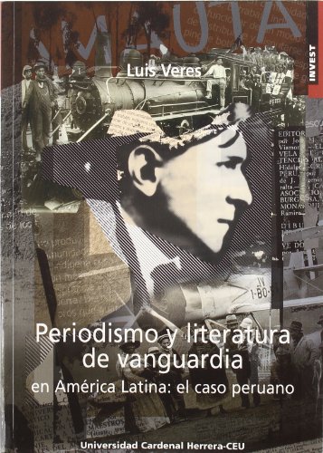 Stock image for Periodismo y literatura de vanguardia en Amrica latina: el caso peruano for sale by Librairie Th  la page